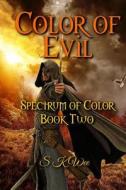 Color Of Evil di Wee S K Wee edito da CreateSpace Independent Publishing Platform
