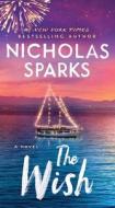 The Wish di Nicholas Sparks edito da GRAND CENTRAL PUBL