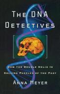 The DNA Detectives di Anna Meyer edito da Thunder's Mouth Press