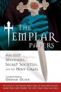 The Templar Papers: Ancient Mysteries, Secret Societies and the Holy Grail di Oddvar Olsen edito da NEW PAGE BOOKS