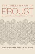 The Timelessness of Proust di Charles R. Embry, Glenn Hughes edito da ST AUGUSTINES PR INC