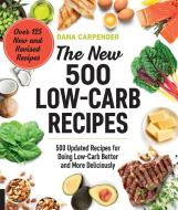 The New 500 Low-Carb Recipes di Dana Carpender edito da Fair Winds Press
