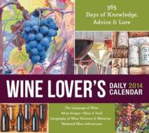 Wine Lover's Daily Calendar: 356 Days of Knowledge, Advice & Lore edito da Quarry