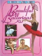 Beautiful Ballerinas di Heidi Adelman edito da Child's World
