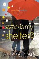 Who Is My Shelter? di Neta Jackson edito da Thomas Nelson Publishers