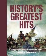 History's Greatest Hits: Famous Events We Should All Know More about di Joseph Cummins edito da Thunder Bay Press