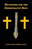 Devotions for the Chiropractic Soul di Thomas Outler Morgan edito da E BOOKTIME LLC