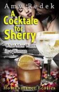 A Cocktale for Sherry: What Men Wants in a Woman di Amy Redek edito da 4fun Publishing