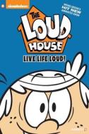 The Loud House #3: Live Life Loud di Nickelodeon, Loud House Creative Team edito da PAPERCUTZ