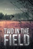 Two in the Field di Amelia Allen-Ray edito da Page Publishing Inc