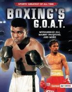 Boxing's G.O.A.T.: Muhammad Ali, Manny Pacquiao, and More di Jon M. Fishman edito da LERNER PUBN