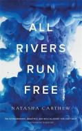 All Rivers Run Free di Natasha Carthew edito da Quercus Publishing