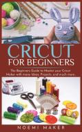 Cricut  For Beginnrs di Noemi Maker edito da MikCorp Ltd.