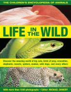 The Children's Encyclopedia of Animals: Life in the Wild edito da Anness Publishing