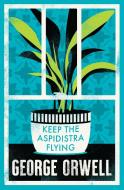 Keep The Aspidistra Flying di George Orwell edito da Alma Books Ltd