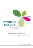 SYNTHETIC BIOLOGY - A PRIMER edito da IMPERIAL COLLEGE PRESS