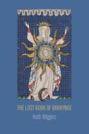The Lost Book of Barkynge di Ruth Wiggins edito da Shearsman Books