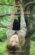 The Well Balanced Child di Sally Goddard Blythe edito da Hawthorn Press Ltd