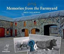 Memories from the Farmyard di Paul Callaghan edito da COLOURPOINT