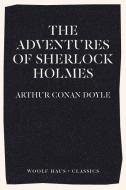 The Adventures of Sherlock Holmes di Arthur Conan Doyle edito da Woolf Haus Publishing