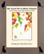 Be Your Pet's Best Friend di Barbara Novero Levy edito da Aka: Yola