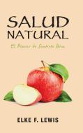 Salud Natural di Elke F. Lewis edito da Balboa Press