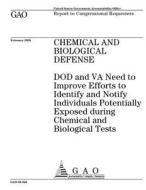 Chemical and Biological Defense: Dod and Va Need to Improve Efforts to Identify and Notify Individuals Potentially Exposed During Chemical and Biologi di United States Government Account Office edito da Createspace Independent Publishing Platform