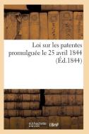 Loi Sur Les Patentes Promulguï¿½e Le 25 Avril 1844 di Sans Auteur edito da Hachette Livre - Bnf