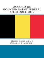 Accord de Gouvernement Federal Belge 2014-2019 di Collectif edito da Ultraletters