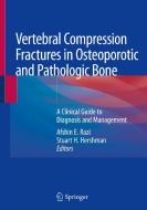 Vertebral Compression Fractures in Osteoporotic and Pathologic Bone edito da Springer International Publishing