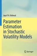 Parameter Estimation in Stochastic Volatility Models di Jaya P. N. Bishwal edito da Springer International Publishing