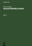 Quantenmechanik, Band 1, Quantenmechanik Band 1 di Albert Messiah edito da De Gruyter