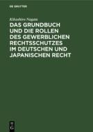 Das Grundbuch und die Rollen des gewerblichen Rechtsschutzes im deutschen und japanischen Recht di Kikushiro Nagata edito da De Gruyter