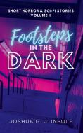 Footsteps in the Dark di Joshua G. J. Insole edito da tredition