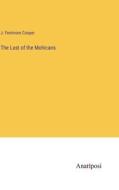 The Last of the Mohicans di J. Fenimore Cooper edito da Anatiposi Verlag