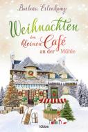 Weihnachten im kleinen Café an der Mühle di Barbara Erlenkamp edito da Lübbe