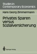 Privates Sparen versus Sozialversicherung di Hans G. Zimmermann edito da Springer Berlin Heidelberg