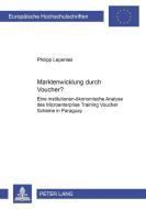 Marktentwicklung durch Voucher? di Philipp Lepenies edito da Lang, Peter GmbH