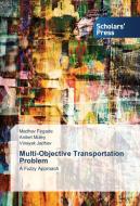 Multi-Objective Transportation Problem di Madhav Fegade, Aniket Muley, Vinayak Jadhav edito da SPS