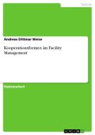 Kooperationsformen im Facility Management di Andreas Dittmar Weise edito da GRIN Publishing