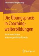 Die Übungspraxis in Coachingweiterbildungen di Denise Klenner edito da Springer Fachmedien Wiesbaden