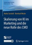 Skalierung von KI im Marketing und die neue Rolle des CMO di Bernhard Wecke, Marko Sarstedt edito da Springer Fachmedien Wiesbaden