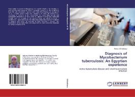 Diagnosis of Mycobacterium tuberculosis: An Egyptian experience di Rehab El-Sokkary edito da LAP Lambert Academic Publishing