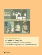My Lebanese Ancestors di Stephen Bachaalany, Paul Knieser, Nigel Knieser Missy Knieser Knieser edito da Tredition Gmbh
