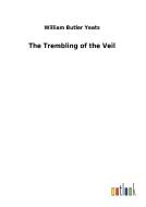 The Trembling of the Veil di William Butler Yeats edito da Outlook Verlag