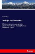 Geologie der Steiermark di Dyonis Stur edito da hansebooks