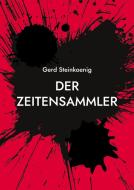 Der Zeitensammler di Gerd Steinkoenig edito da Books on Demand