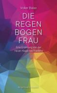 Die Regenbogenfrau di Volker Bialas edito da Königshausen & Neumann