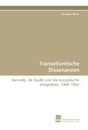 Transatlantische Dissonanzen di Christian Wirtz edito da Südwestdeutscher Verlag für Hochschulschriften AG  Co. KG