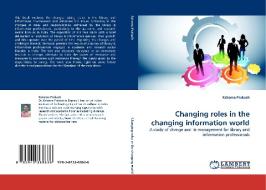 Changing roles in the changing information world di Kshema Prakash edito da LAP Lambert Acad. Publ.